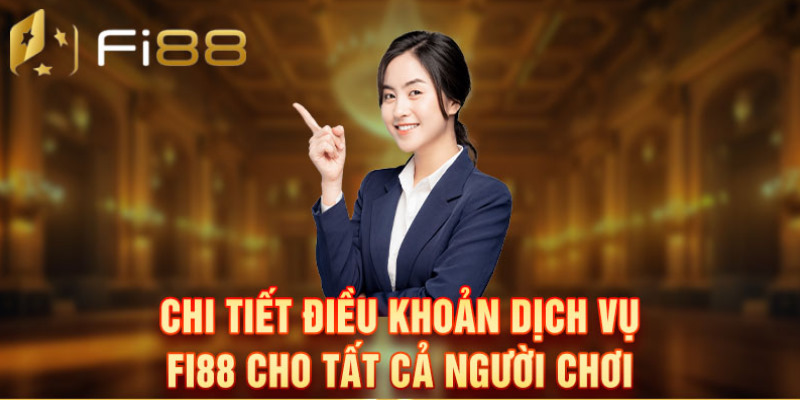 Điều Khoản Dịch Vụ Fi88 